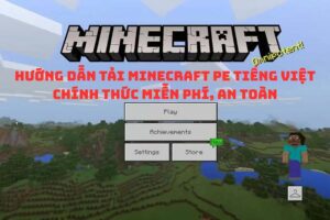 Hướng dẫn tải Minecraft PE Tiếng Việt chính thức miễn phí, an toàn