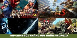 Top Game Đối Kháng Vui Nhộn Android Mà Bạn Không Thể Bỏ Lỡ