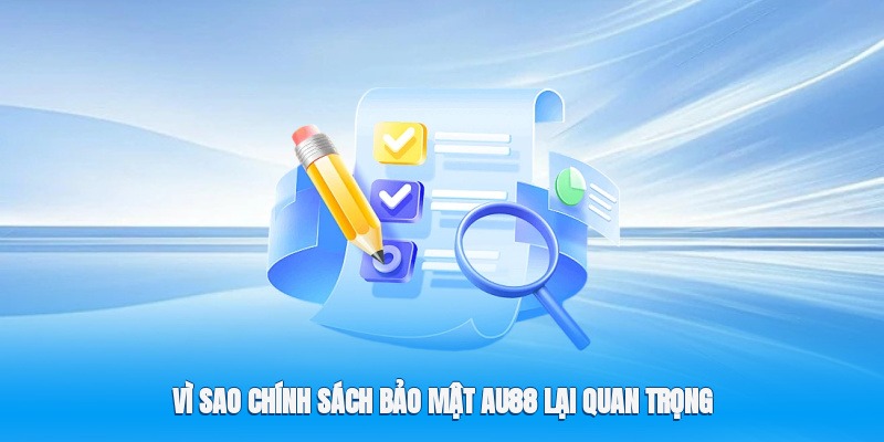 Chính Sách Bảo Mật Au88 – Nền Tảng An Toàn Và Vận Hành 1 Vì sao chính sách bảo mật Au88 lại quan trọng?